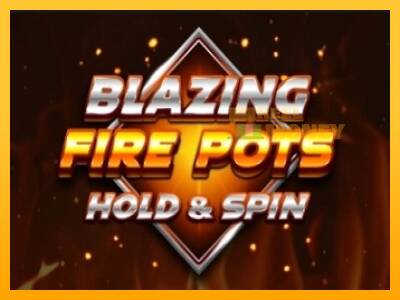 Spillemaskine Blazing Fire Pots Hold & Spin